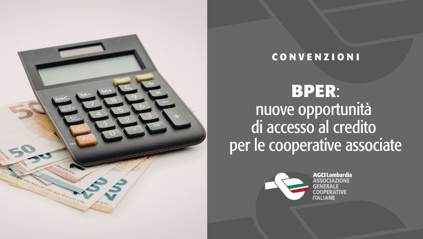 Convenzione con BPER Banca finalizzata a facilitare l’accesso al credito per le cooperative associate